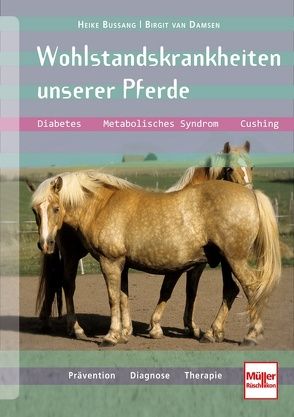 Wohlstandskrankheiten unserer Pferde von Bussang,  Heike, van Damsen,  Birgit