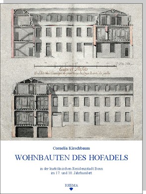 Wohnbauten des Hofadels in der kurkölnischen Residenzstadt Bonn im 17. und 18. Jahrhundert von Kirschbaum,  Cornelia