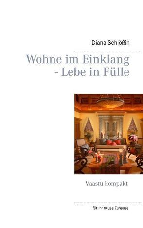 Wohne im Einklang – Lebe in Fülle von Schlößin,  Diana