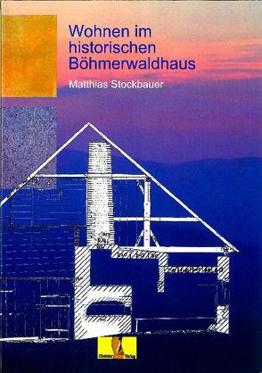 Wohnen im historischen Böhmerwaldhaus von Stockbauer,  Matthias