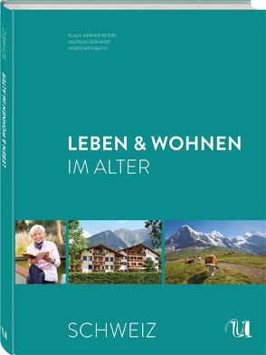 Leben & Wohnen im Alter – Schweiz von Gerhardt,  Andreas, Klaus-Werner Peters