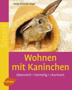 Wohnen mit Kaninchen von Schmidt-Röger,  Heike