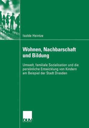 Wohnen, Nachbarschaft und Bildung von Heintze,  Isolde, Zimmermann,  Prof. Dr. Ekkart