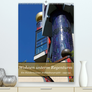 Wohnen unterm Regenturm – Ein Hundertwasser Architekturprojekt, 1991-94 (Premium, hochwertiger DIN A2 Wandkalender 2021, Kunstdruck in Hochglanz) von Eisold,  Hanns-Peter