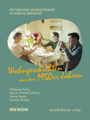Wohngeschichten aus den 1950er/60er Jahren von Fichna,  Wolfgang, Schwarz,  Werner Michael, Vasold,  Georg, Winkler,  Susanne