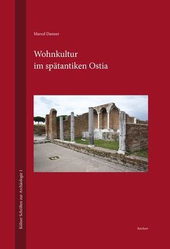 Wohnkultur im spätantiken Ostia von Danner,  Marcel