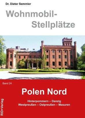 Wohnmobil-Stellplätze Polen – Nord. Band 24 von Dr. Dieter Semmler,  Barbara Sommer,  Dr. Dieter Semmler, , Dr. Dieter Semmler,  RID-Verlag + Barbara Sommer,  Dr. Dieter Semmler, 