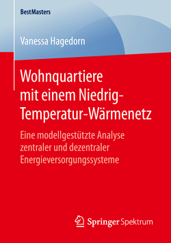 Wohnquartiere mit einem Niedrig-Temperatur-Wärmenetz von Hagedorn,  Vanessa