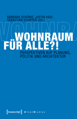 Wohnraum für alle?! von Kadi,  Justin, Schipper,  Sebastian, Schönig,  Barbara