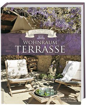 Wohnraum Terrasse (Das Geheimnis schöner Häuser) von Soubiran,  Nathalie, Villame,  Karine