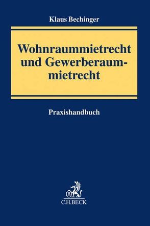 Wohnraummietrecht und Gewerberaummietrecht von Bechinger,  Klaus