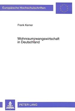 Wohnraumzwangswirtschaft in Deutschland von Kerner,  Frank