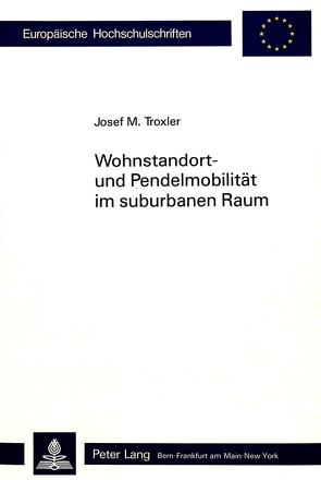 Wohnstandort- und Pendelmobilität im suburbanen Raum von Troxler,  Josef M.