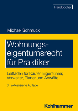 Wohnungseigentumsrecht für Praktiker von Schmuck,  Michael