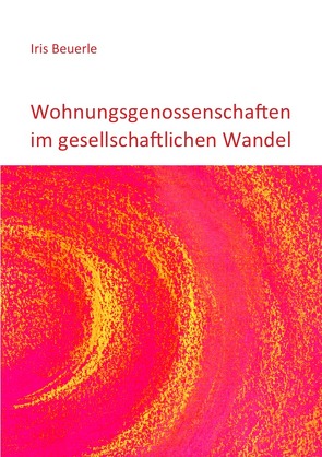 Wohnungsgenossenschaften im gesellschaftlichen Wandel von Beuerle,  Iris