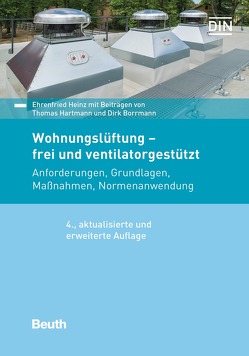 Wohnungslüftung – frei und ventilatorgestützt von Borrmann,  Dirk, Hartmann,  Thomas, Heinz,  Ehrenfried