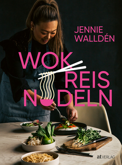 Wok, Reis, Nudeln von Bäcklund,  Petter, Söderberg,  Li, von Rußdorf,  Jenny-Anne, Walldén,  Jennie