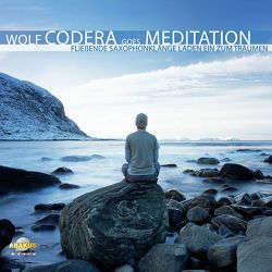 Wolf Codera goes Meditation – Fließende Saxophonklänge laden ein zum Träumen von Codera,  Wolf