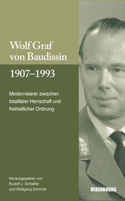 Wolf Graf von Baudissin 1907 bis 1993 von Schlaffer,  Rudolf J., Schmidt,  Wolfgang