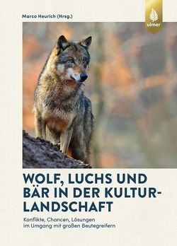 Wolf, Luchs und Bär in der Kulturlandschaft von Heurich,  Marco