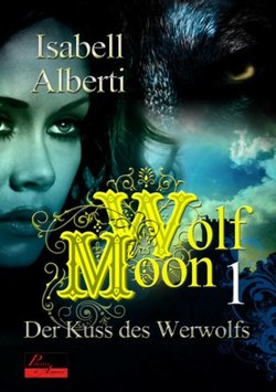 Wolf Moon: Der Kuss des Werwolfs von Alberti,  Isabell