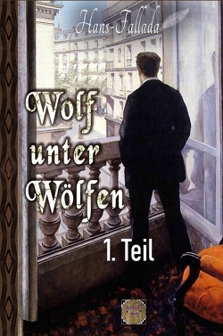 Wolf unter Wölfen, 1.Teil von Brendel,  Walter, Fallada,  Hans