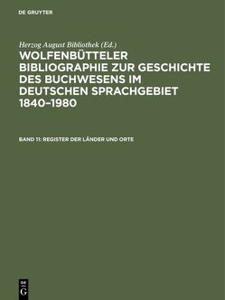 Wolfenbütteler Bibliographie zur Geschichte des Buchwesens im deutschen… / Register der Länder und Orte von Fricke,  Cornelia, Herzog August Bibliothek, Raabe,  Paul, Weyrauch,  Erdmann