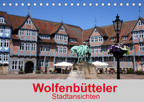 Wolfenbütteler Stadtansichten (Tischkalender 2023 DIN A5 quer) von K.Schulz,  Eckhard