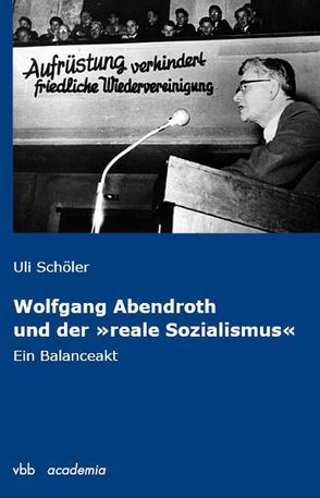 Wolfgang Abendroth und der „reale Sozialismus“ von Schöler,  Uli