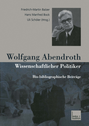 Wolfgang Abendroth Wissenschaftlicher Politiker von Balzer,  Friedrich-Martin, Bock,  Hans Manfred, Schöler,  Uli