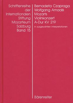 Wolfgang Amadé Mozarts Violinkonzert in A-Dur KV 219 in ausgewählten Interpretationen von Czapraga,  Bernadeta