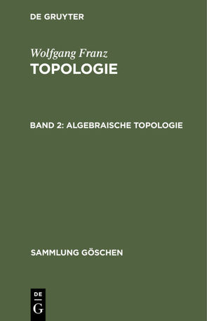 Wolfgang Franz: Topologie / Algebraische Topologie von Franz,  Wolfgang