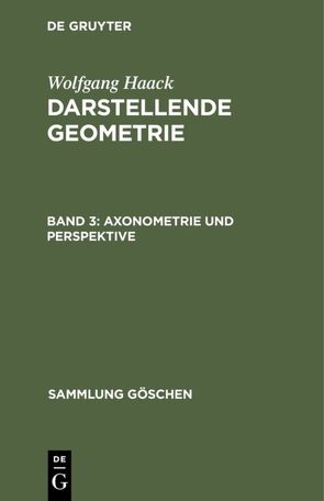 Wolfgang Haack: Darstellende Geometrie / Axonometrie und Perspektive von Haack,  Wolfgang
