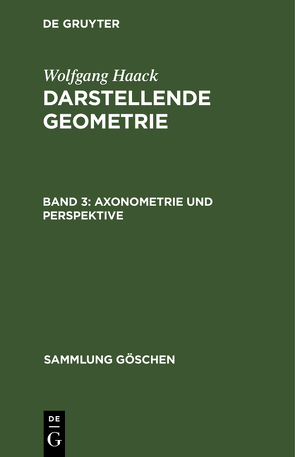 Wolfgang Haack: Darstellende Geometrie / Axonometrie und Perspektive von Haack,  Wolfgang