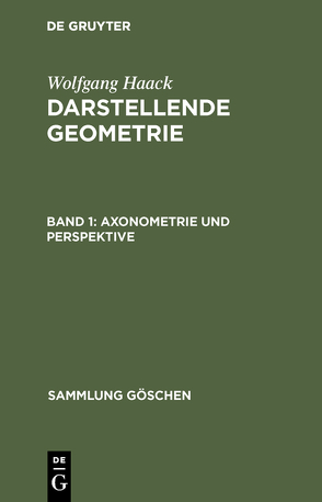 Wolfgang Haack: Darstellende Geometrie / Axonometrie und Perspektive von Haack,  Wolfgang