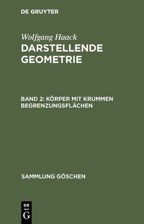 Wolfgang Haack: Darstellende Geometrie / Körper mit krummen Begrenzungsflächen von Haack,  Wolfgang