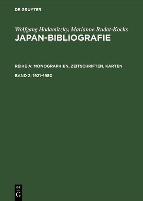 Wolfgang Hadamitzky; Marianne Rudat-Kocks: Japan-Bibliografie. Monographien,… / 1921-1950 von Hadamitzky,  Wolfgang, Rudat-Kocks,  Marianne