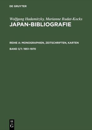 Wolfgang Hadamitzky; Marianne Rudat-Kocks: Japan-Bibliografie. Monographien,… / 1951-1970 von Hadamitzky,  Wolfgang, Rudat-Kocks,  Marianne