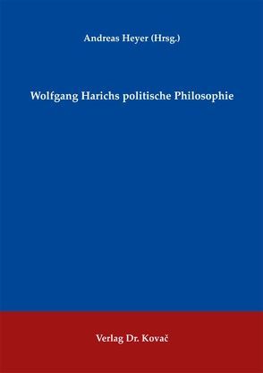 Wolfgang Harichs politische Philosophie von Heyer,  Andreas