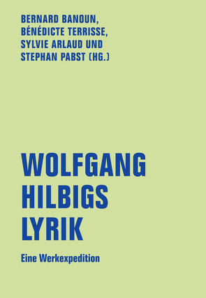 Wolfgang Hilbigs Lyrik von Arlaud,  Sylvie, Baillet,  Florence, Banoun,  Bernard, Bott,  Marie-Luise, Goepper,  Sibylle, Jacob,  Maryse, Lapchine,  Nadia, Lartillot,  Françoise, Lemonnier-Lemieux,  Anne, Opitz,  Michael, Pabst,  Stephan, Terrisse,  Bénédicte, Tommek,  Heribert, Wögerbauer,  Werner, Yamamoto,  Hiroshi