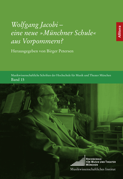 Wolfgang Jacobi – eine neue »Münchner Schule« aus Vorpommern? von Petersen,  Birger