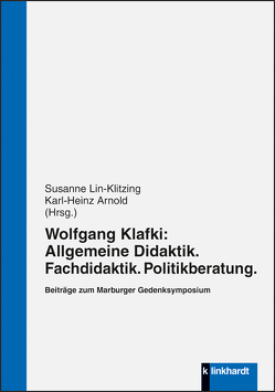 Wolfgang Klafki: Allgemeine Didaktik. Fachdidaktik. Politikberatung. von Arnold,  Karl-Heinz, Lin-Klitzing,  Susanne