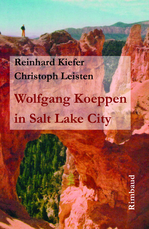 Wolfgang Koeppen in Salt Lake City von Kiefer,  Reinhard, Leisten,  Christoph