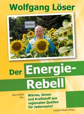 Wolfgang Löser – Der Energie-Rebell von Faißner,  Klaus