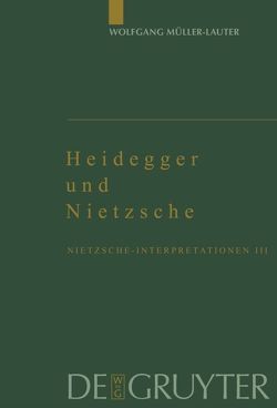 Wolfgang Müller-Lauter: Nietzsche-Interpretationen / Heidegger und Nietzsche von Müller-Lauter,  Wolfgang