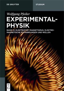 Wolfgang Pfeiler: Experimentalphysik / Elektrizität, Magnetismus, Elektromagnetische Schwingungen und Wellen von Pfeiler,  Wolfgang