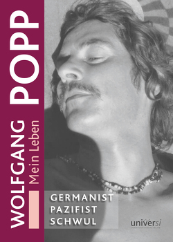 Wolfgang Popp: Germanist – Pazifist – Schwul. Mein Leben von Nolz,  Bernhard
