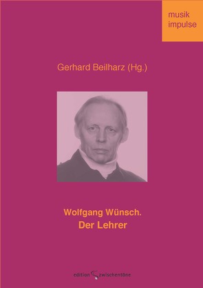 Wolfgang Wünsch. Der Lehrer von Beilharz,  Gerhard