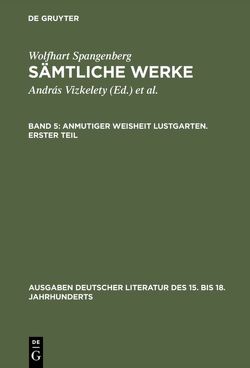 Wolfhart Spangenberg: Sämtliche Werke / Anmutiger Weisheit Lustgarten. Erster Teil von Tarnai,  Andor, Vizkelety,  András