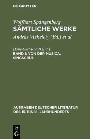 Wolfhart Spangenberg: Sämtliche Werke / Von der Musica. Singschul von Spangenberg,  Wolfhart, Vizkelety,  András
